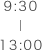 9:30 - 13:00